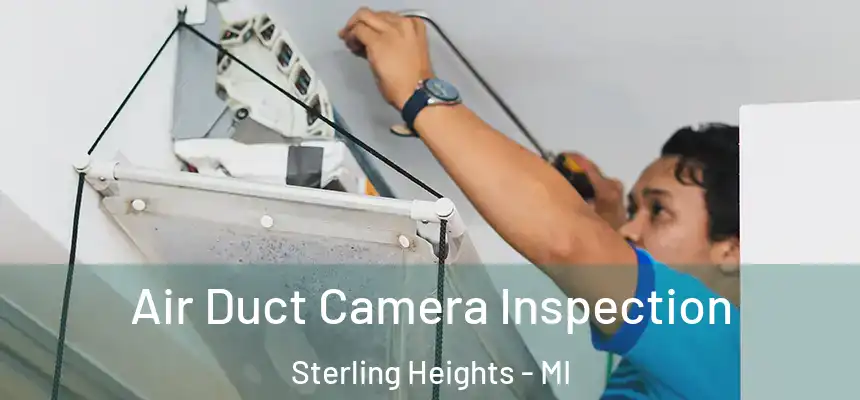 Air Duct Camera Inspection Sterling Heights - MI