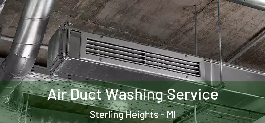 Air Duct Washing Service Sterling Heights - MI