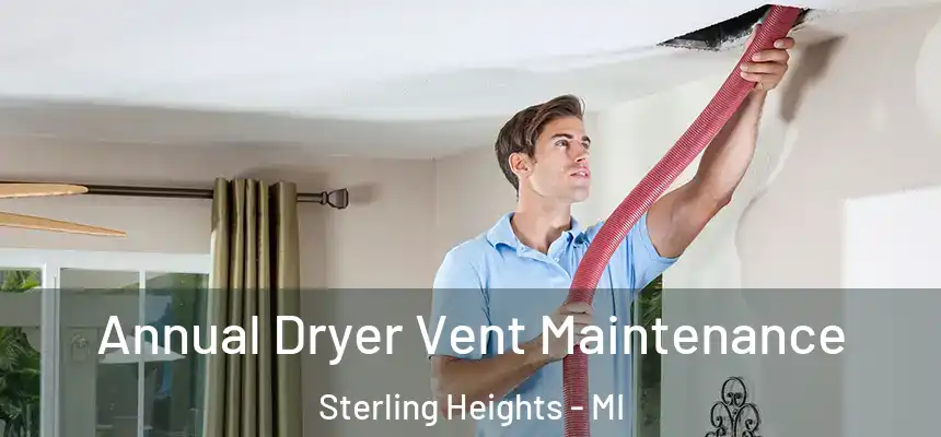 Annual Dryer Vent Maintenance Sterling Heights - MI