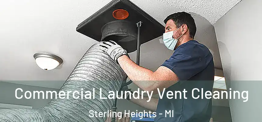 Commercial Laundry Vent Cleaning Sterling Heights - MI