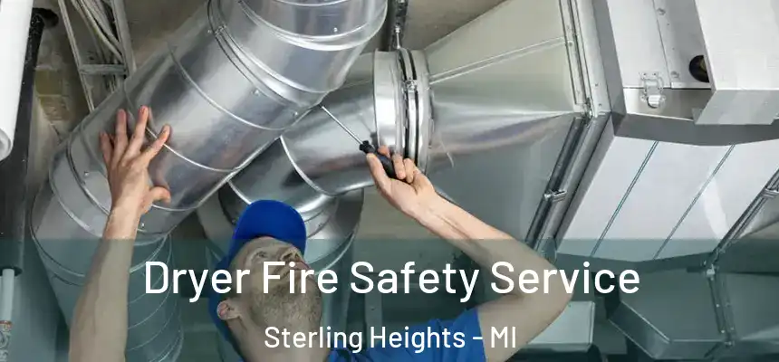 Dryer Fire Safety Service Sterling Heights - MI