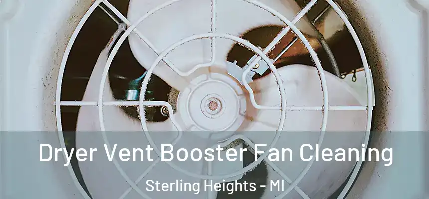 Dryer Vent Booster Fan Cleaning Sterling Heights - MI