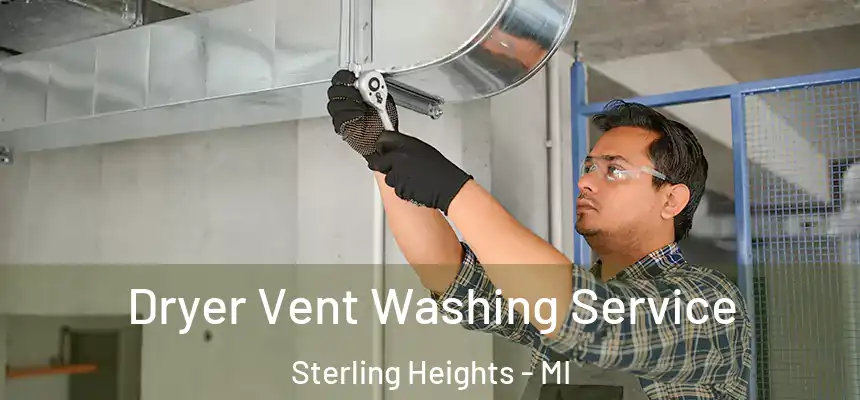 Dryer Vent Washing Service Sterling Heights - MI