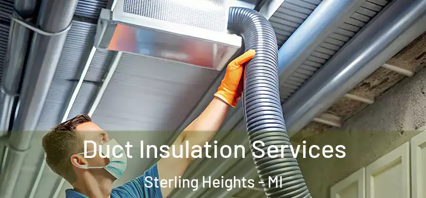 Duct Insulation Services Sterling Heights - MI