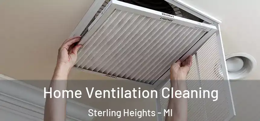 Home Ventilation Cleaning Sterling Heights - MI