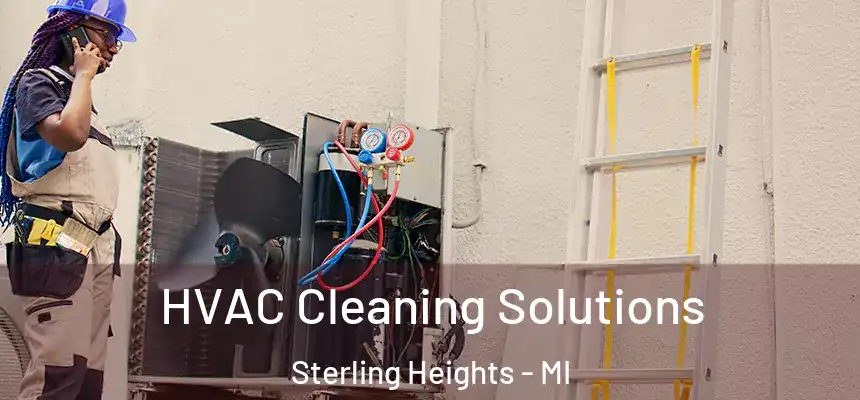 HVAC Cleaning Solutions Sterling Heights - MI