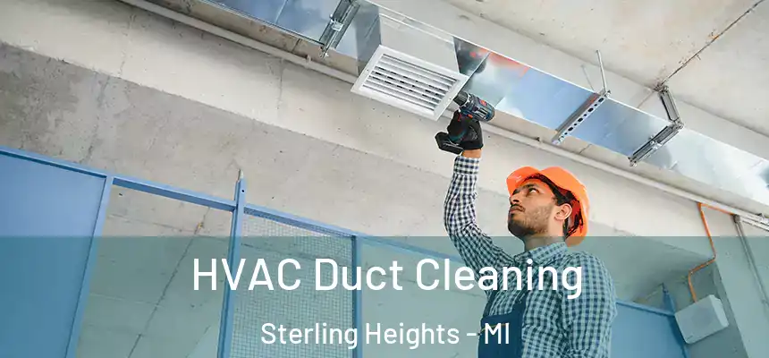 HVAC Duct Cleaning Sterling Heights - MI