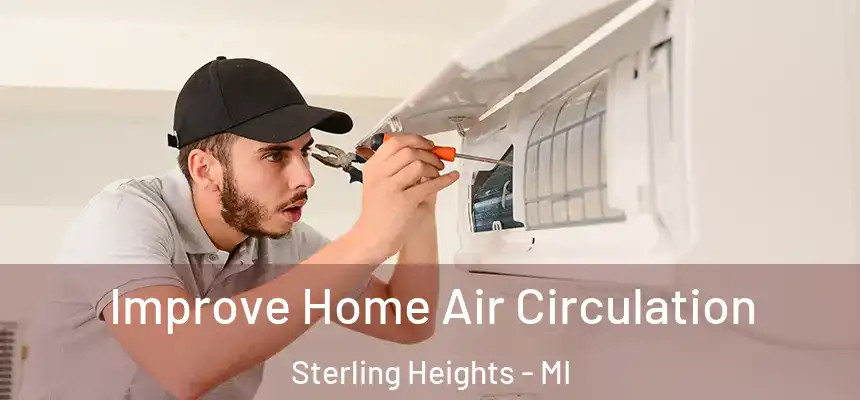 Improve Home Air Circulation Sterling Heights - MI