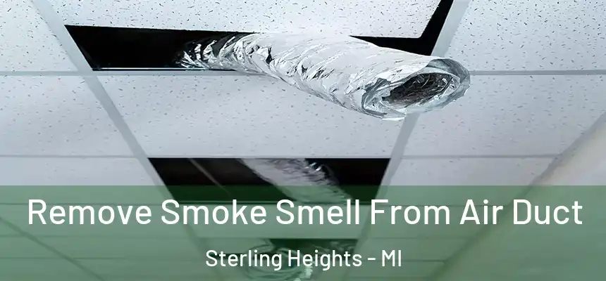 Remove Smoke Smell From Air Duct Sterling Heights - MI
