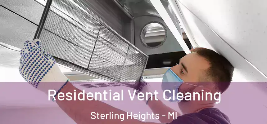 Residential Vent Cleaning Sterling Heights - MI