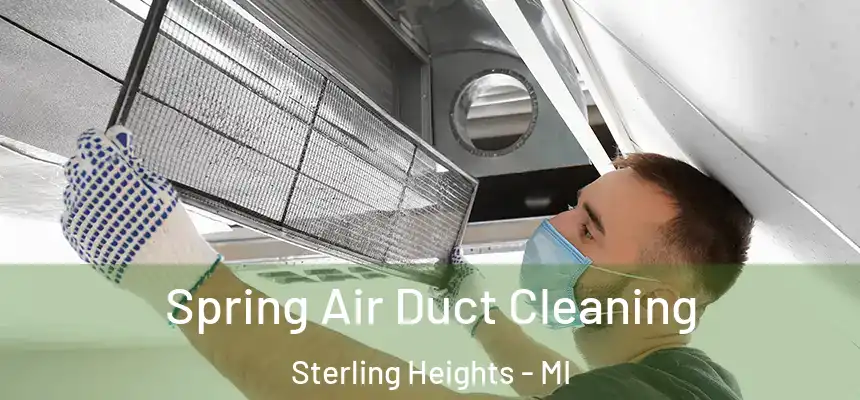 Spring Air Duct Cleaning Sterling Heights - MI